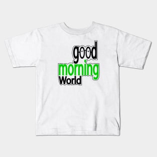 Good morning world Kids T-Shirt